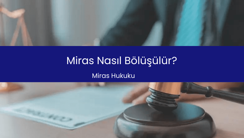 Miras Nasıl Bölüşülür?