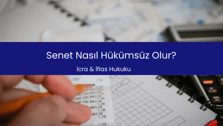 Senet Nasıl Hükümsüz Olur?