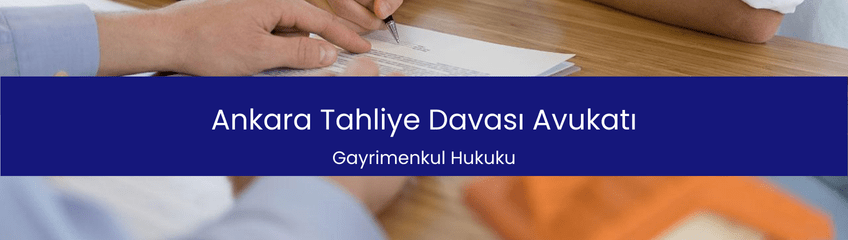 Ankara Tahliye Davası Avukatı